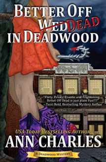 9781940364209-1940364205-Better Off Dead in Deadwood (Deadwood Humorous Mystery)