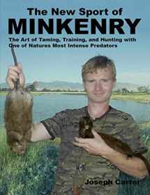 9781500400668-1500400661-The New Sport of Minkenry: The Art of Taming, Training, and Hunting with One of Nature?s Most Intense Predators