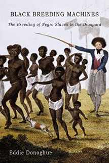 9781434398024-1434398021-Black Breeding Machines: The Breeding of Negro Slaves in the Diaspora