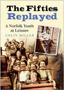 9780750949491-075094949X-The Fifties Replayed: A Norfolk Youth at Leisure