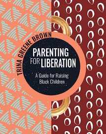 9781936932849-1936932849-Parenting for Liberation: A Guide for Raising Black Children