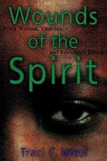 9780814793350-0814793355-Wounds of the Spirit: Black Women, Violence, and Resistance Ethics