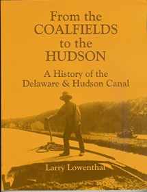 9781930098985-1930098987-From the Coalfields to the Hudson: A History of the Delaware & Hudson Canal