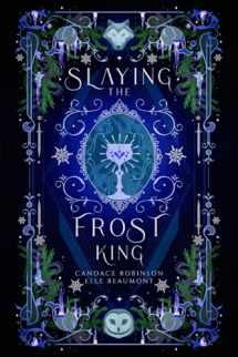 9781958673461-1958673463-Slaying the Frost King (Mortal Enemies to Monster Lovers)
