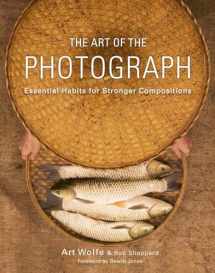 9780770433161-0770433162-The Art of the Photograph: Essential Habits for Stronger Compositions