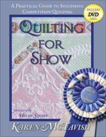 9780974470634-0974470635-Quilting for Show: A Practical Guide to Successful Competition Quilting