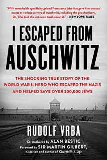 9781631584718-1631584715-I Escaped from Auschwitz: The Shocking True Story of the World War II Hero Who Escaped the Nazis and Helped Save Over 200,000 Jews