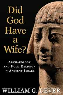9780802863942-0802863949-Did God Have a Wife?: Archaeology and Folk Religion in Ancient Israel