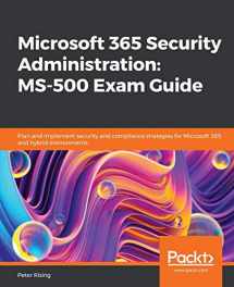 9781838983123-1838983120-Microsoft 365 Security Administration MS-500 Exam Guide: Plan and implement security and compliance strategies for Microsoft 365 and hybrid environments