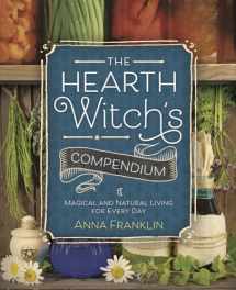 9780738750460-0738750468-The Hearth Witch's Compendium: Magical and Natural Living for Every Day (The Hearth Witch's Series, 1)
