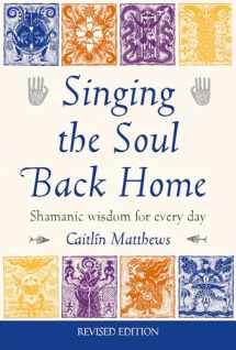 9781859061039-1859061036-Singing the Soul Back Home: Shamanic Wisdom for Every Day
