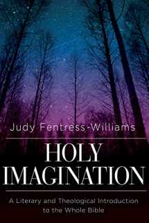 9781426775314-1426775318-Holy Imagination: A Literary and Theological Introduction to the Whole Bible