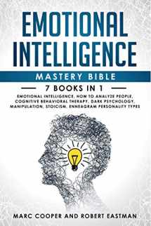 9781711225579-1711225576-Emotional Intelligence Mastery Bible 7 Books in 1: Emotional Intelligence, How to Analyze People, Cognitive Behavioral Therapy, Dark Psychology, Manipulation, Stoicism, Enneagram Personality Types