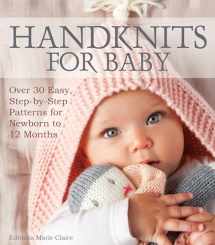 9781570768057-1570768056-Handknits for Baby: Over 30 Easy, Step-by-Step Patterns for Newborn to 12 Months