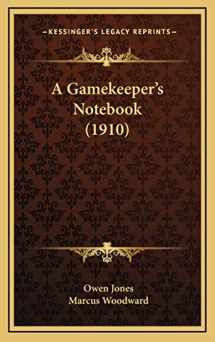 9781165294572-1165294575-A Gamekeeper's Notebook (1910)