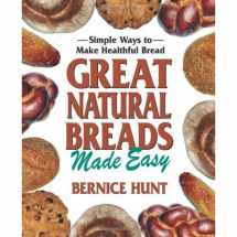 9780757002946-0757002943-Great Natural Breads Made Easy: Simple Ways to Make Healthful Bread