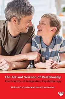 9781800131378-1800131372-The Art and Science of Relationship: The Practice of Integrative Psychotherapy