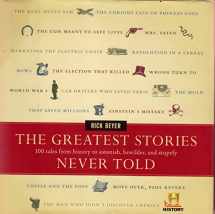 9780060014018-0060014016-The Greatest Stories Never Told: 100 Tales from History to Astonish, Bewilder, and Stupefy
