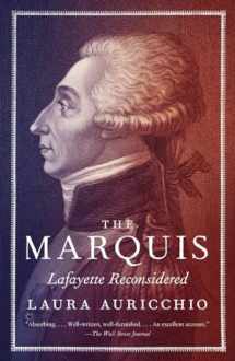 9780307387455-0307387453-The Marquis: Lafayette Reconsidered