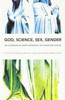 9780252077241-0252077245-God, Science, Sex, Gender: An Interdisciplinary Approach to Christian Ethics