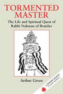 9781879045118-1879045117-Tormented Master: The Life and Spiritual Quest of Rabbi Nahman of Bratslav (Jewish Lights Classic Reprint)