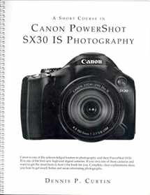 9781935763017-1935763016-A Short Course in Canon PowerShot SX30 IS Photography book/ebook