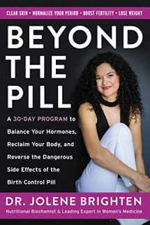 9780062847096-0062847090-Beyond the Pill: A 30-Day Program to Balance Your Hormones, Reclaim Your Body, and Reverse the Dangerous Side Effects of the Birth Control Pill