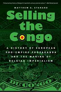 9780803274365-080327436X-Selling the Congo: A History of European Pro-Empire Propaganda and the Making of Belgian Imperialism
