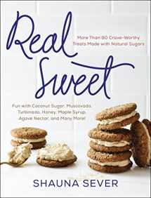 9780062346018-0062346016-Real Sweet: More Than 80 Crave-Worthy Treats Made with Natural Sugars