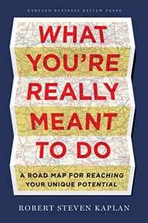 9781422189900-1422189902-What You're Really Meant to Do: A Road Map for Reaching Your Unique Potential