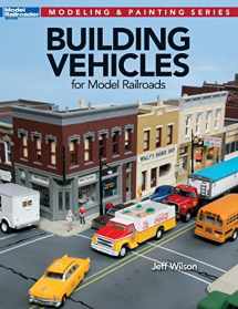 9781627004633-1627004637-Building Vehicles for Model Railroads (Modeling & Painting)