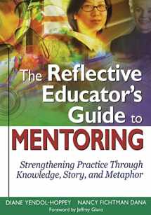 9781412938631-1412938635-The Reflective Educator’s Guide to Mentoring: Strengthening Practice Through Knowledge, Story, and Metaphor