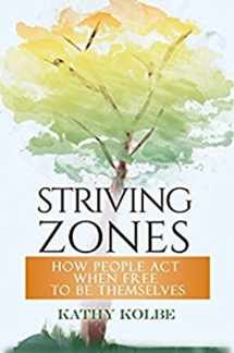 9780692425190-0692425195-Striving Zones: How People Act when Free to be Themselves (Third Edition)
