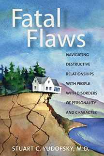 9781585622146-1585622141-Fatal Flaws: Navigating Destructive Relationships with People with Disorders...