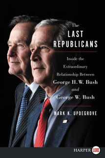 9780062688156-0062688154-The Last Republicans: Inside the Extraordinary Relationship Between George H.W. Bush and George W. Bush