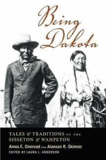 9780873515306-0873515307-Being Dakota: Tales and Traditions of the Sisseton and Wahpeton