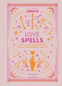 9781618373083-1618373080-Cosmopolitan Love Spells: Rituals and Incantations for Getting the Relationship You Want (Volume 2) (Cosmopolitan Love Magick)