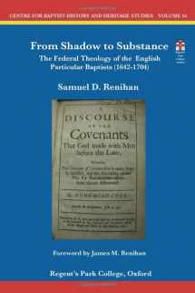 9781907600319-1907600310-From Shadow to Substance: The Federal Theology of the English Particular Baptists (1642-1704) (Centre for Baptist History and Heritage Studies)