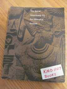 9780940717015-0940717018-The Art of Amenhotep III: Art Historical Analysis