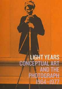 9780300159714-0300159714-Light Years: Conceptual Art and the Photograph, 1964-1977