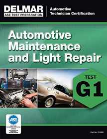 9781285753805-1285753801-ASE Technician Test Preparation Automotive Maintenance and Light Repair (G1) (Delmar Ase Test Preparataion: Automotive Technician Certification)