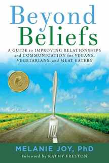 9781590565803-1590565800-Beyond Beliefs: A Guide to Improving Relationships and Communication for Vegans, Vegetarians, and Meat Eaters