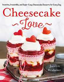 9781250084460-1250084466-Cheesecake Love: Inventive, Irresistible, and Super-Easy Cheesecake Desserts for Every Day