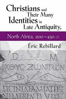 9781501713576-1501713574-Christians and Their Many Identities in Late Antiquity, North Africa, 200-450 CE