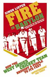 9780224092241-0224092243-Fire in Babylon: How the West Indies Cricket Team Brought a People to its Feet