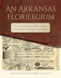 9781682260425-1682260429-An Arkansas Florilegium: The Atlas of Botanist Edwin Smith Illustrated by Naturalist Kent Bonar (The Arkansas Character)