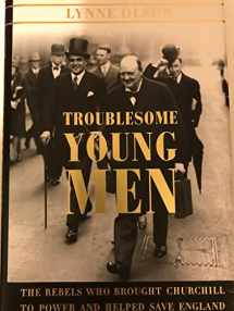 9780374179540-0374179549-Troublesome Young Men: The Rebels Who Brought Churchill to Power and Helped Save England