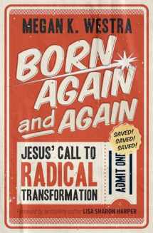 9781513806747-1513806742-Born Again and Again: Jesus' Call to Radical Transformation