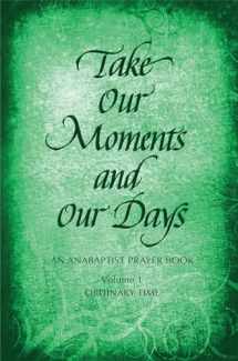 9780836193749-0836193741-Take Our Moments # 1: An Anabaptist Prayer Book: Ordinary Time