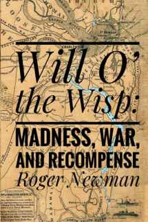 9781635543230-1635543231-Will O' the Wisp: Madness, War and Recompense